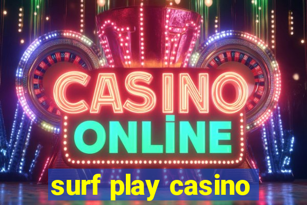 surf play casino